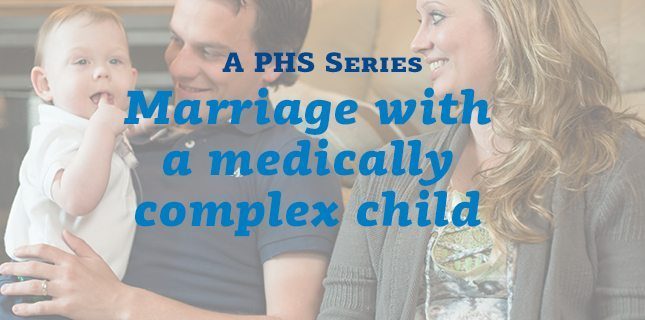 maintaining a strong marriage while caring for a medically complex child